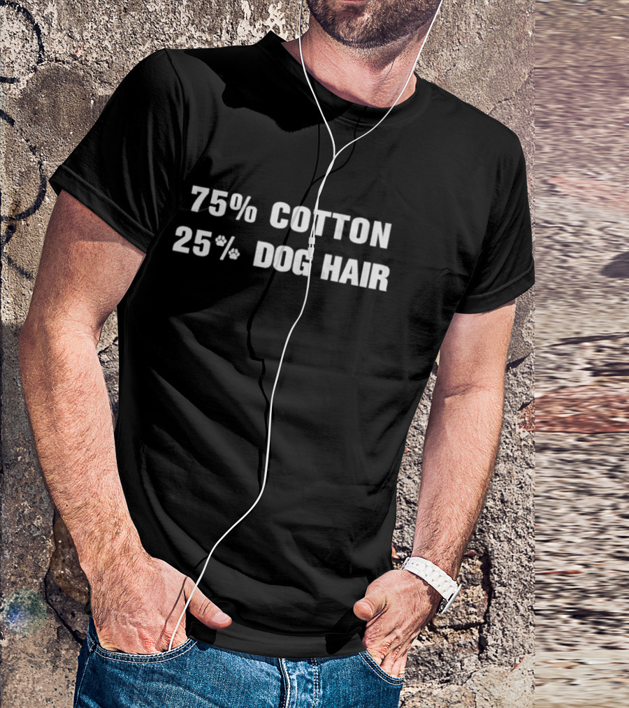 75% Cotton 25% Dog Hair Paw Print Humor T-Shirt