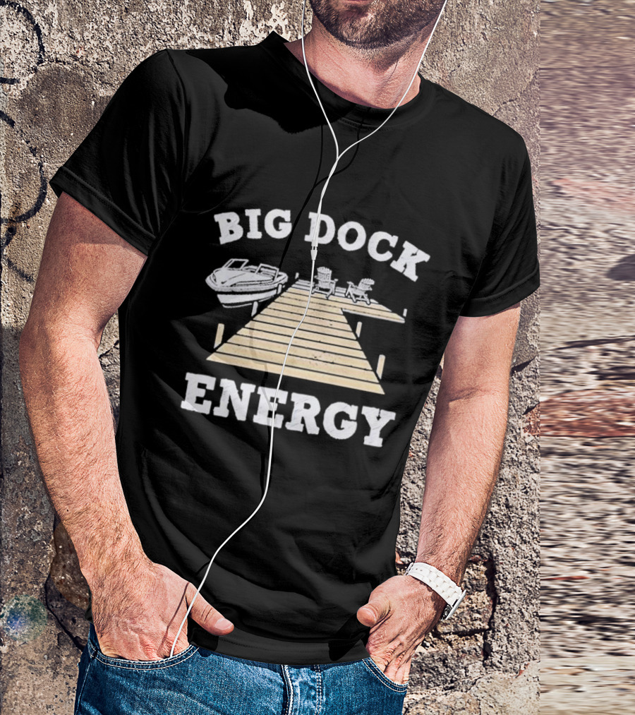 Big Dock Energy Boat And Lake Chair Dock Scene T-Shirt