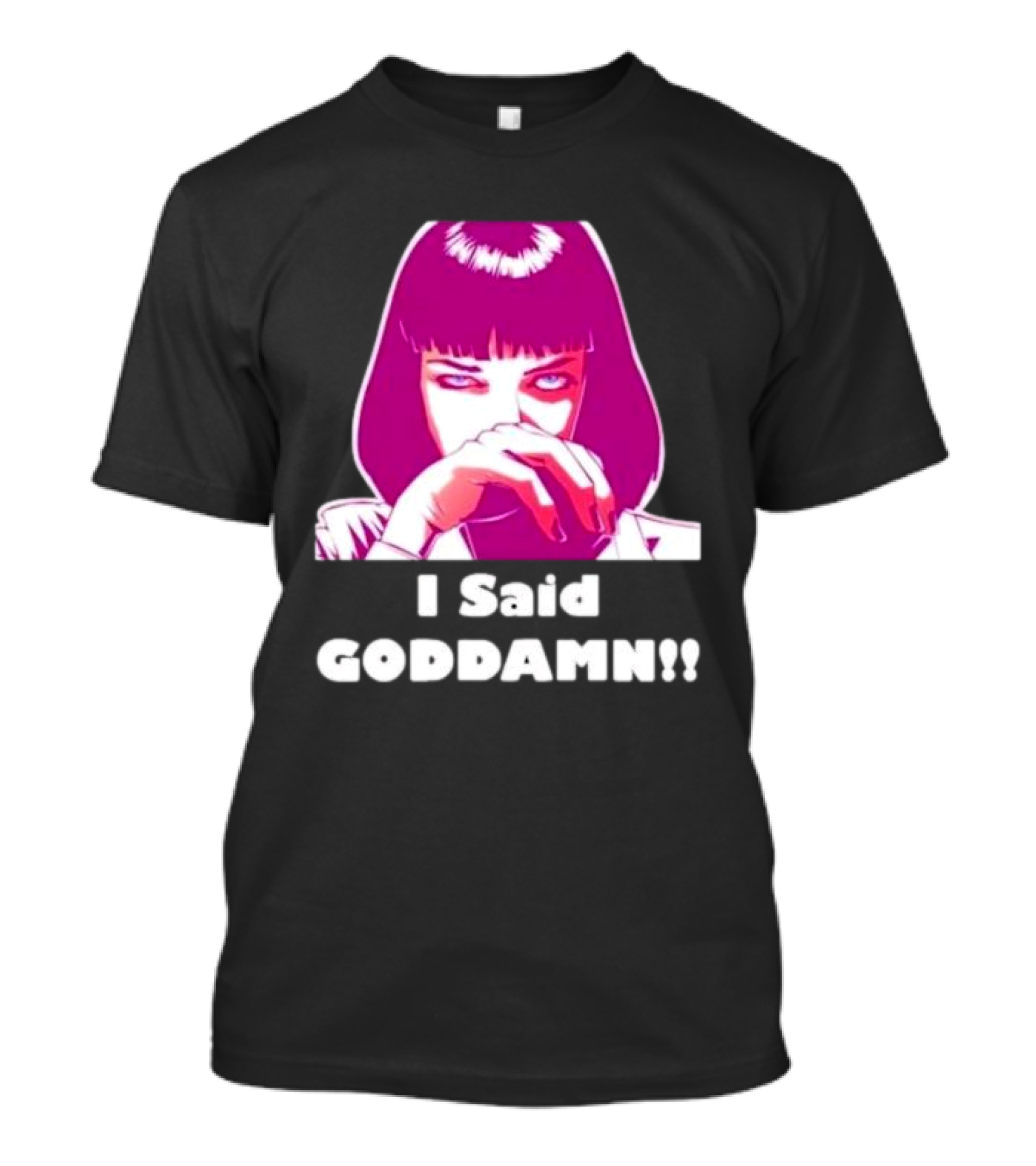 I Said Goddamn Pulp Fiction Mia Wallace Retro Movie T-Shirt