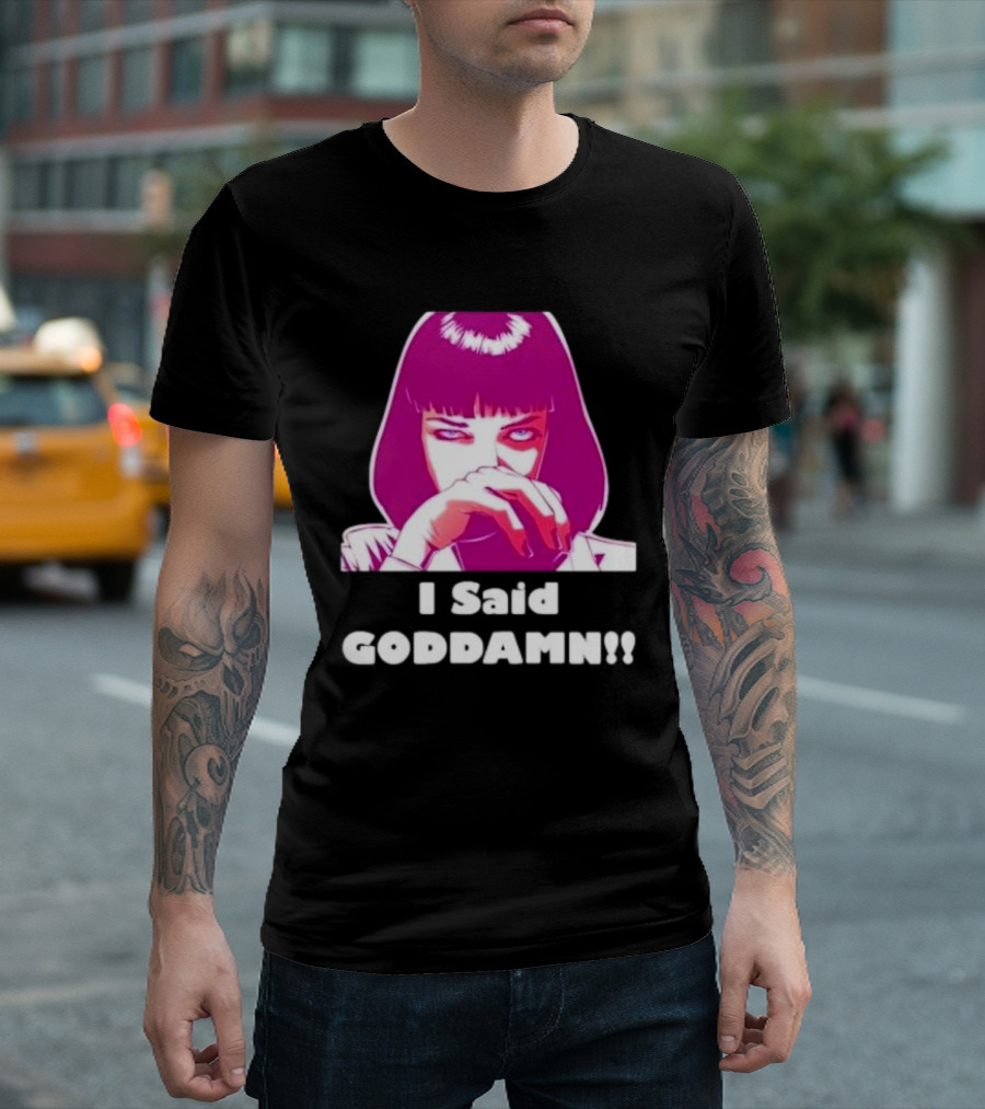 I Said Goddamn Pulp Fiction Mia Wallace Retro Movie T-Shirt