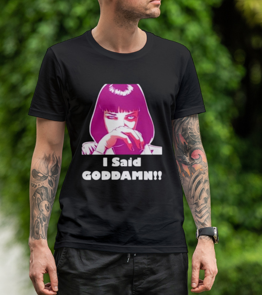 I Said Goddamn Pulp Fiction Mia Wallace Retro Movie T-Shirt