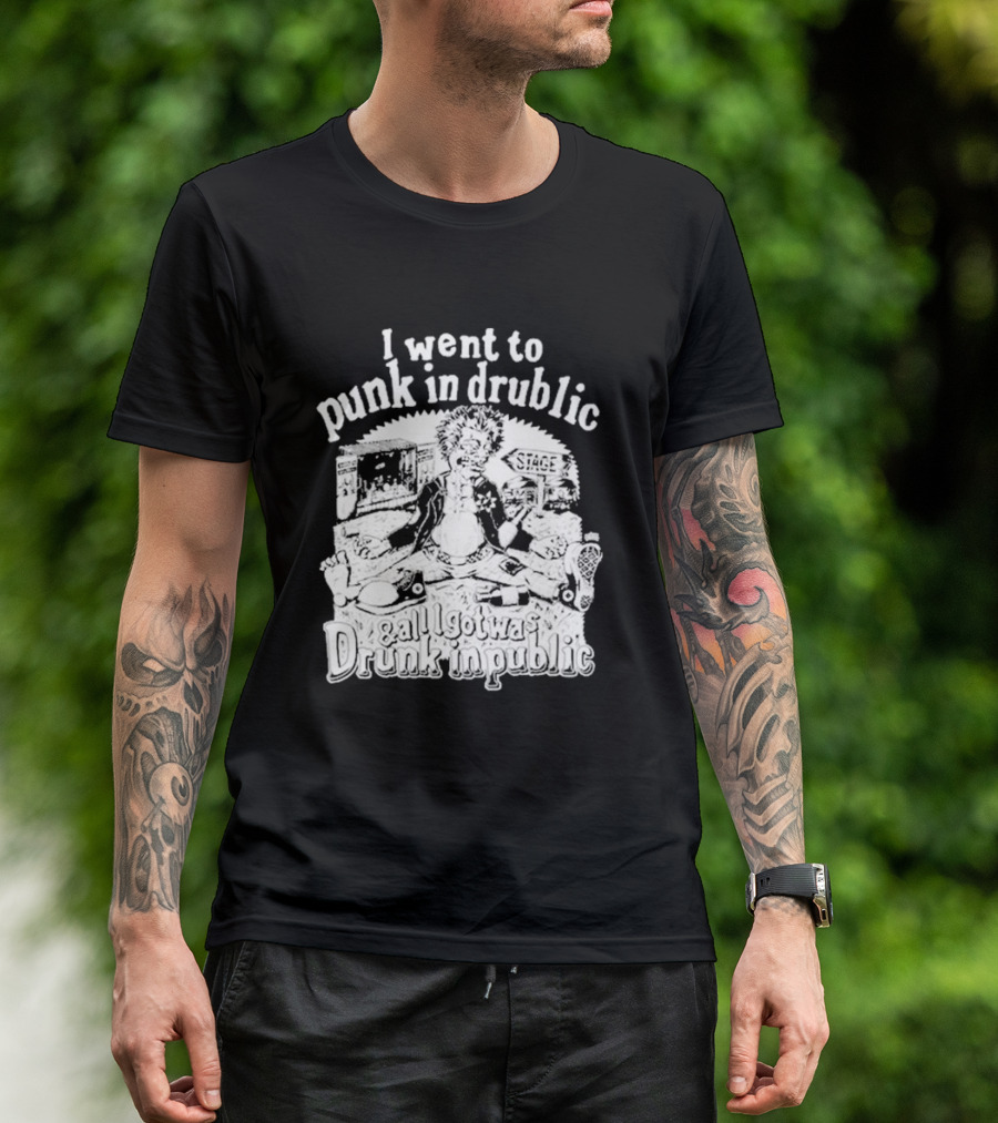 I Went To Punk In Drublic And All I Got Was Drunk In Public Festival Cartoon T-Shirt