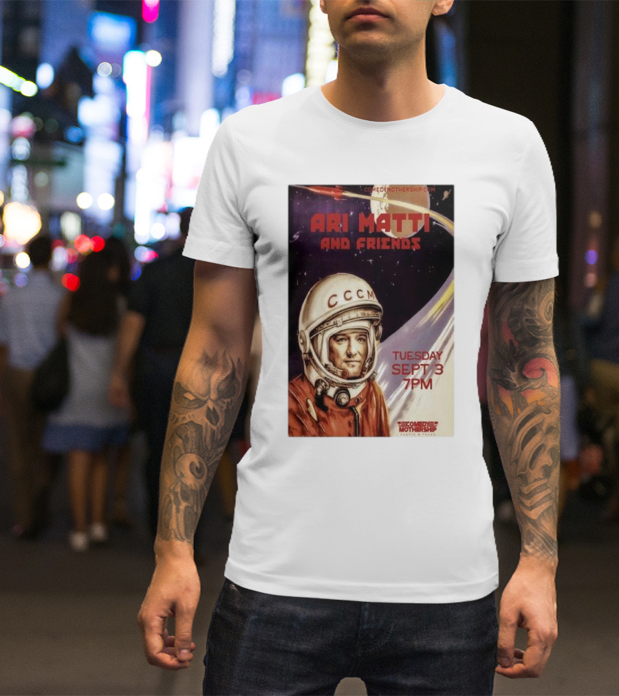 Ari Matti And Friends Comedy Mothership Sept 3 2024 Austin TX Spacesuit T-Shirt