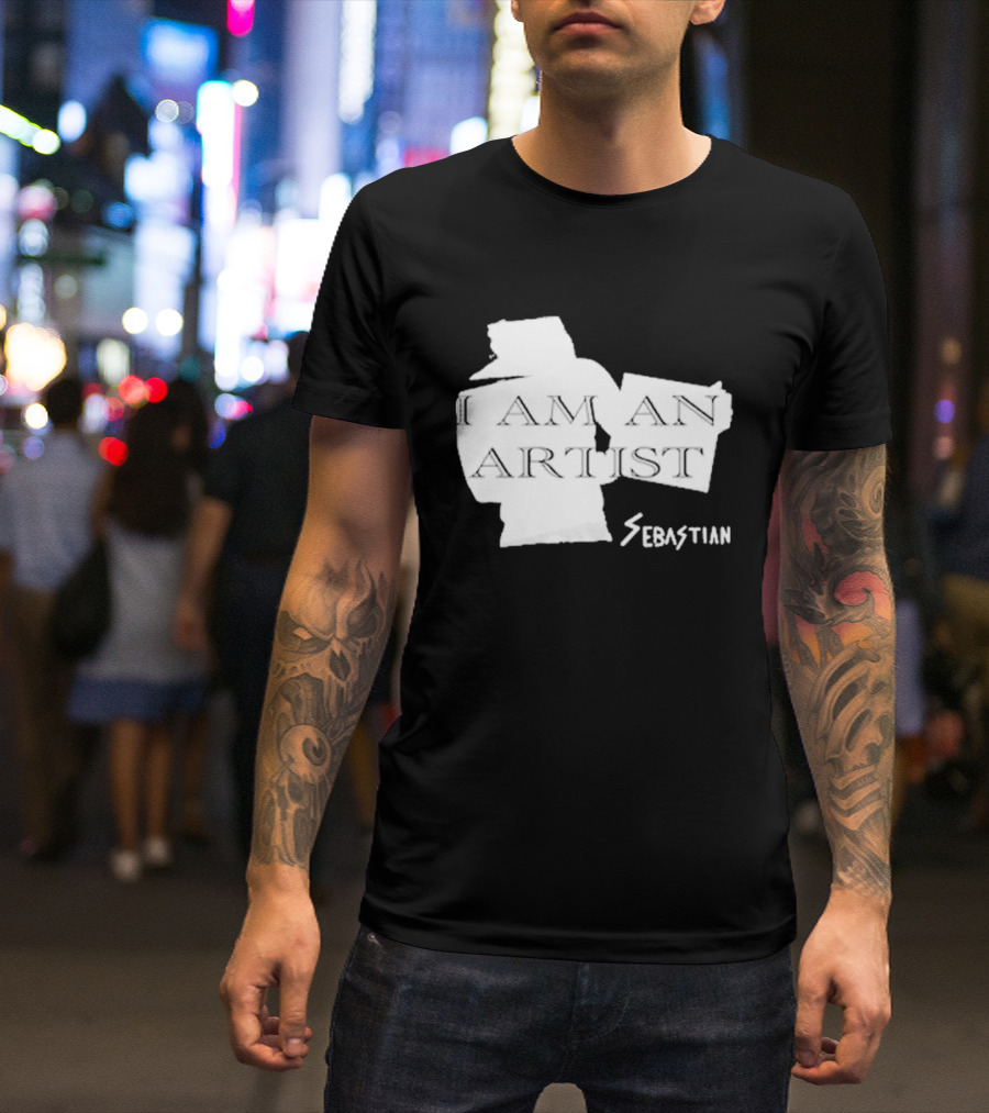 I AM AN ARTIST SEBASTIAN T-Shirt
