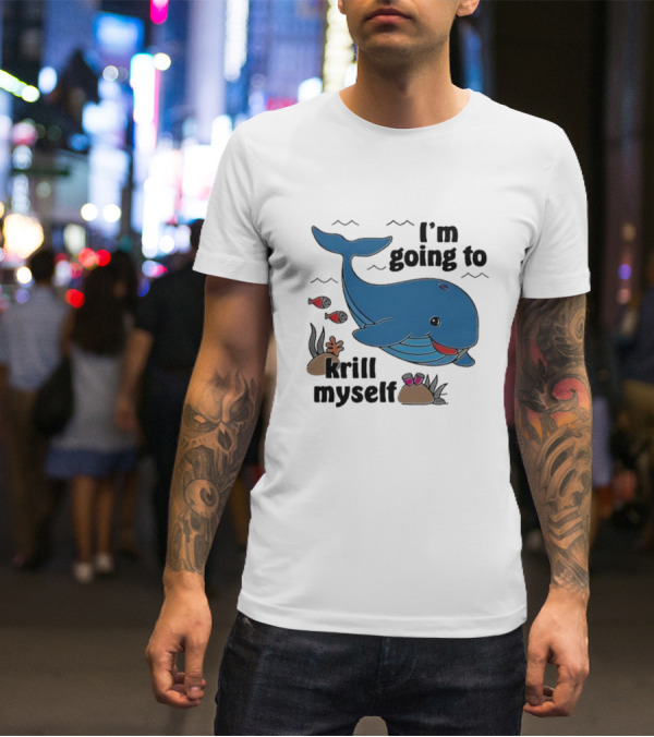 I’m Going To Krill Myself Dolphin Design With Cartoon Whale And Ocean Elements T-Shirt
