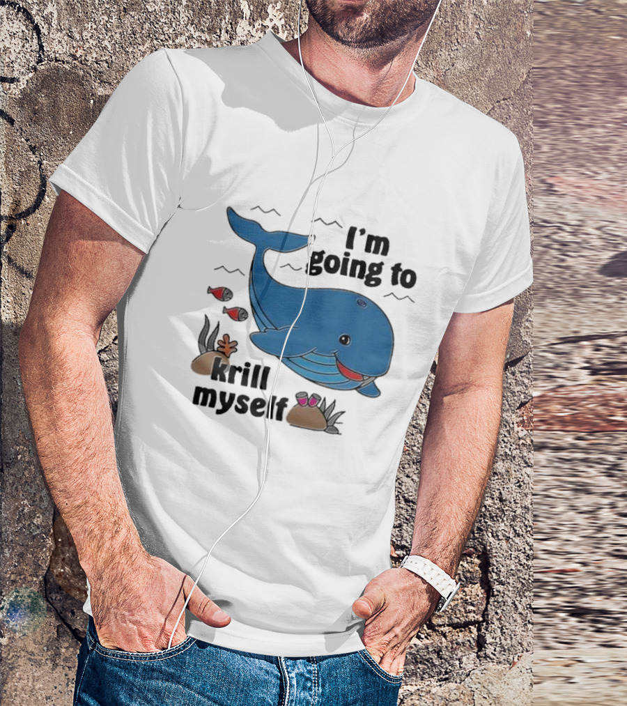 I’m Going To Krill Myself Dolphin Design With Cartoon Whale And Ocean Elements T-Shirt