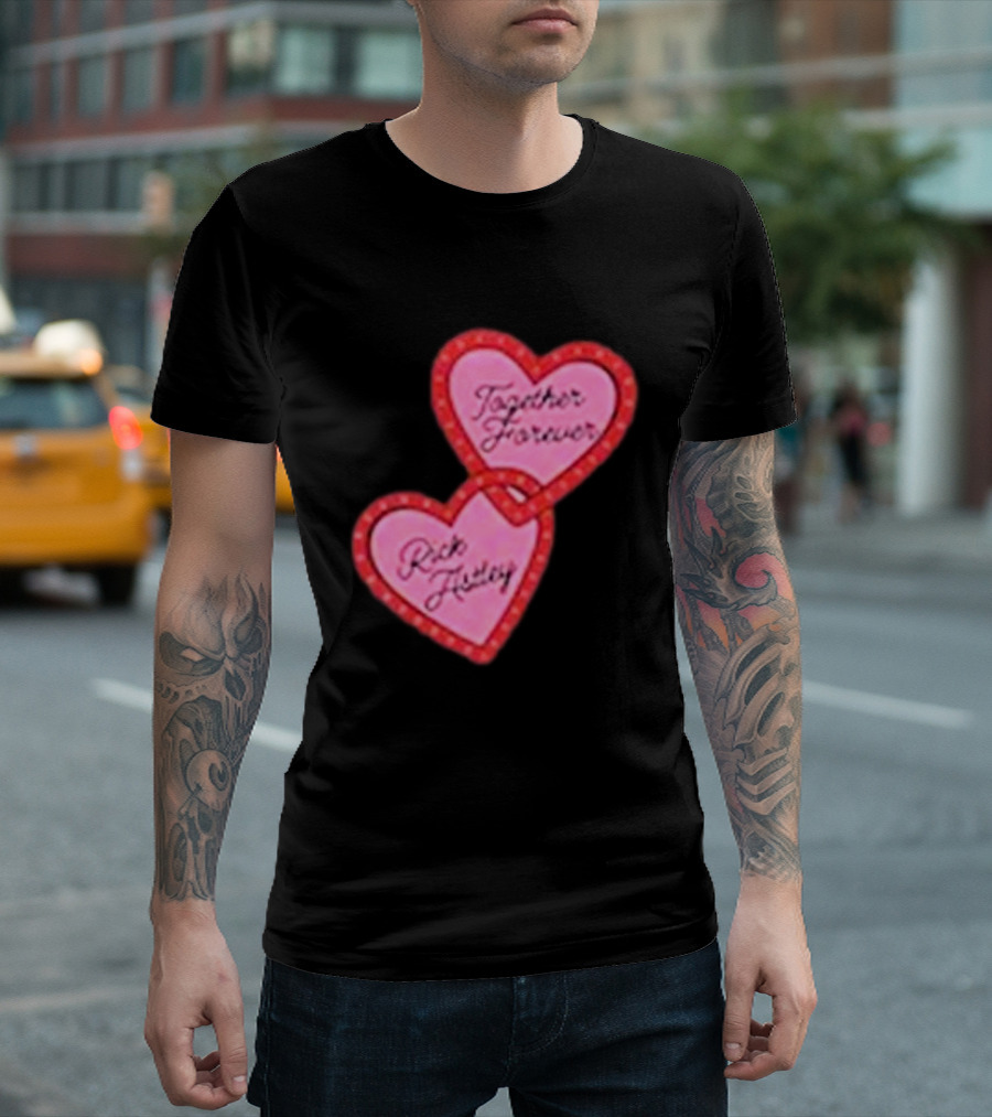 Together Forever Rick Astley Hearts Black T-Shirt