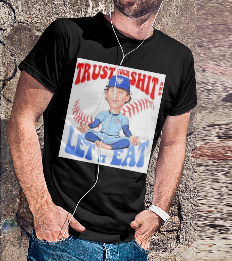 Trust Your Shit And Let It Eat Exclusive Bowden Francis T-Shirt
