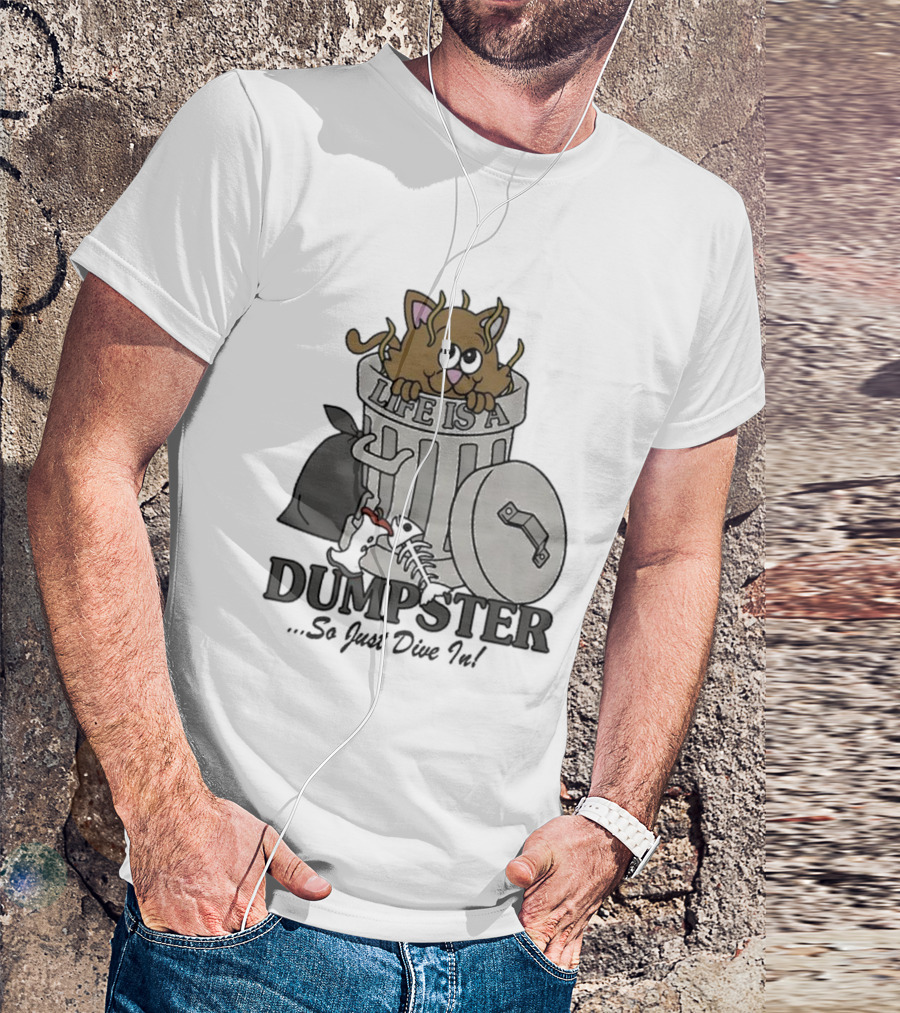 Life Is A Dumpster So Just Dive In Cute Cat In Trash Can T-Shirt