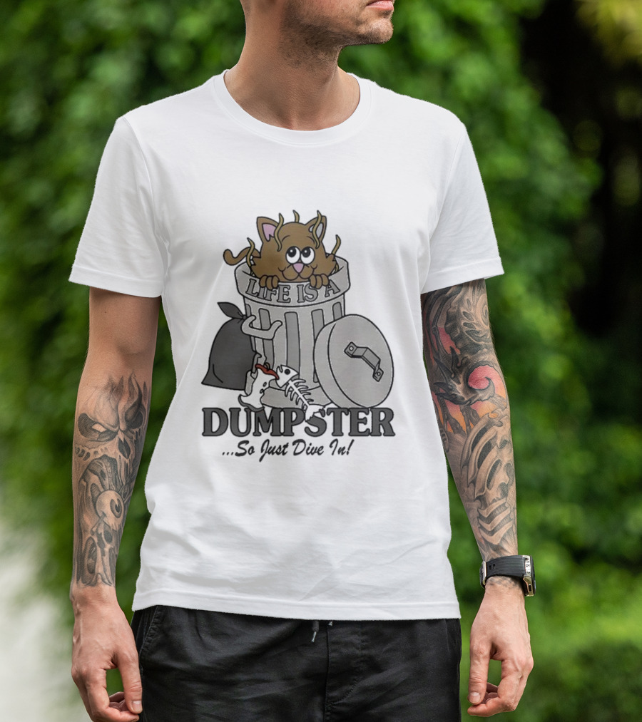 Life Is A Dumpster So Just Dive In Cute Cat In Trash Can T-Shirt