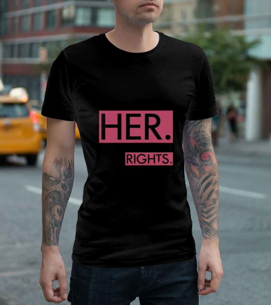 I’m With Her Her Body Her Choice Her Rights T-Shirt