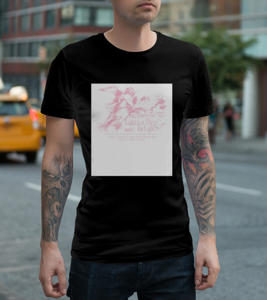 RAVE Genesis a Song That Rides the Bore for the Faint of Heart Let There Be Light Let There Raye Be Light T-Shirt