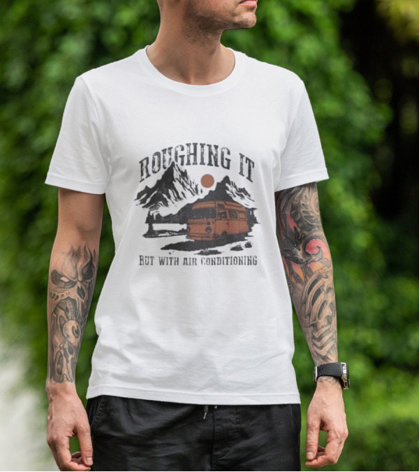 Roughing It But With Air Conditioning Camper Van Mountain Adventure T-Shirt