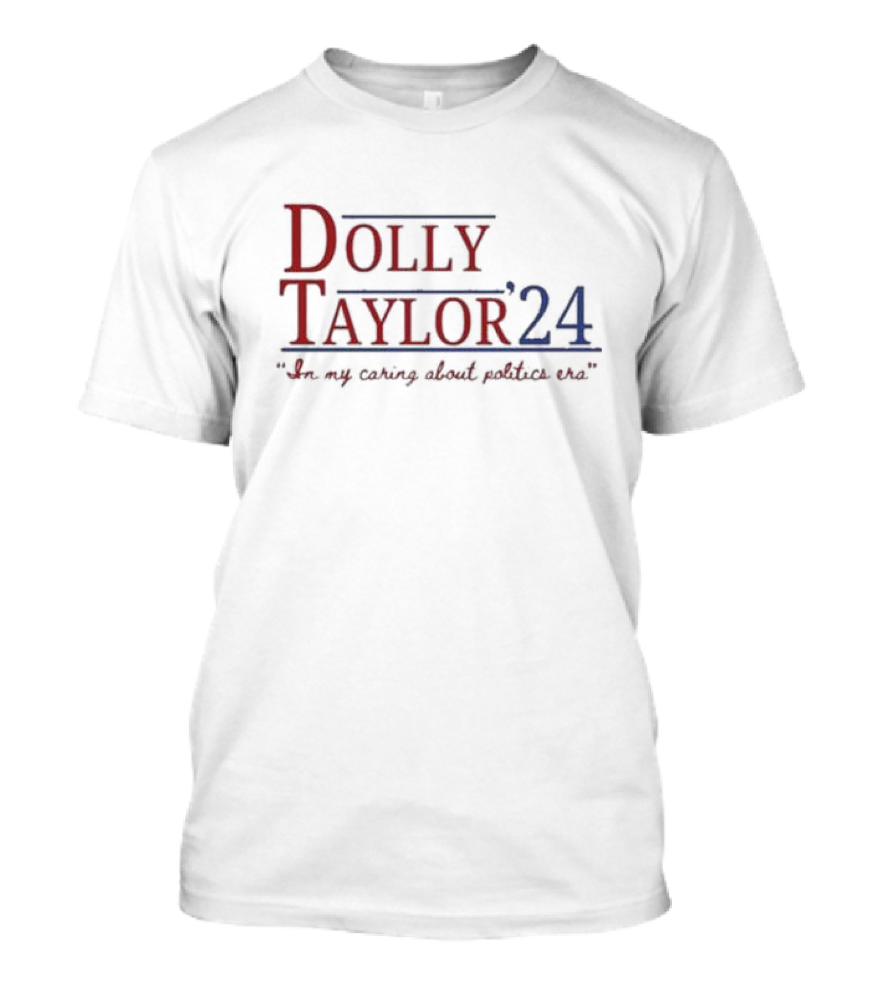 Dolly Taylor '24 In My Caring About Politics Era T-Shirt