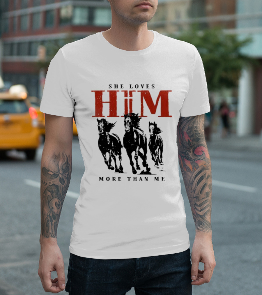 She Loves Him More Than Me Wild Horses T-Shirt