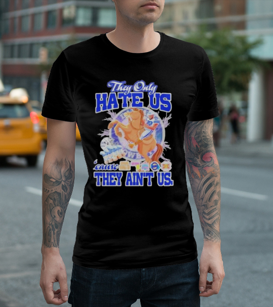 They Only Hate Us 'Cause They Ain't Us Dallas Cowboys Player Riding Horse T-Shirt