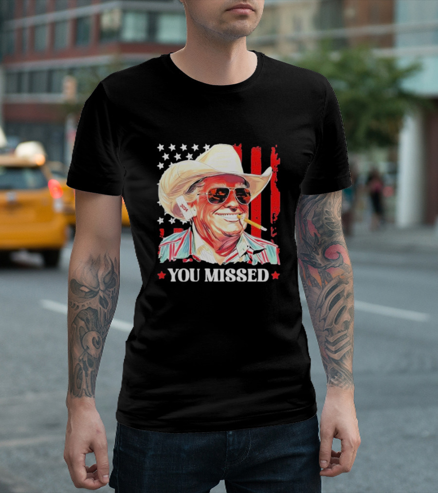 You Missed Trump 2024 Western Cowboy Usa T-Shirt