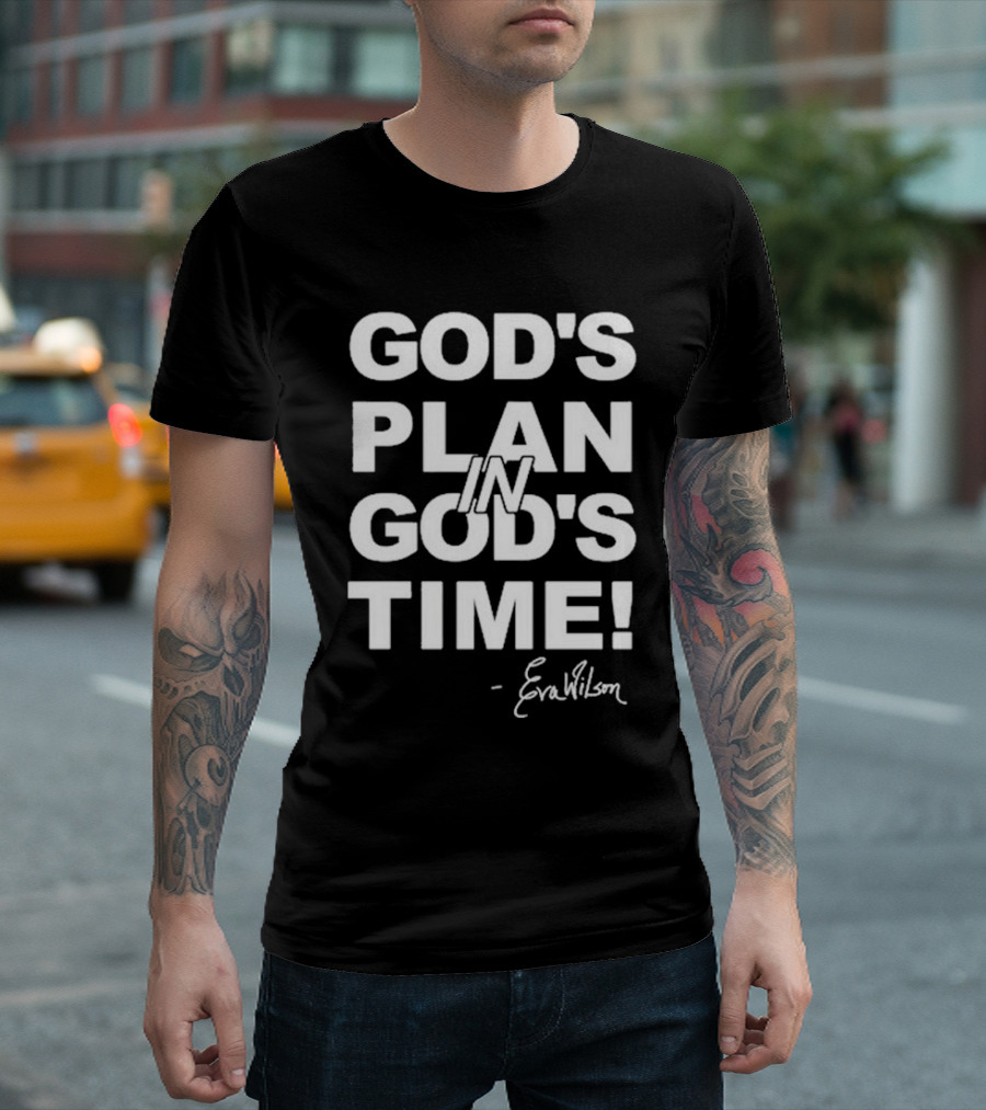 Eva Wilson Inspirational Quote God's Plan In God's Time T-Shirt