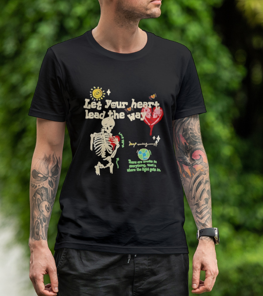 Cam Loso Let Your Heart Lead The Way Skeleton Keep Moving There Are Crooks In Everything That's Where The Light Gets In T-Shirt