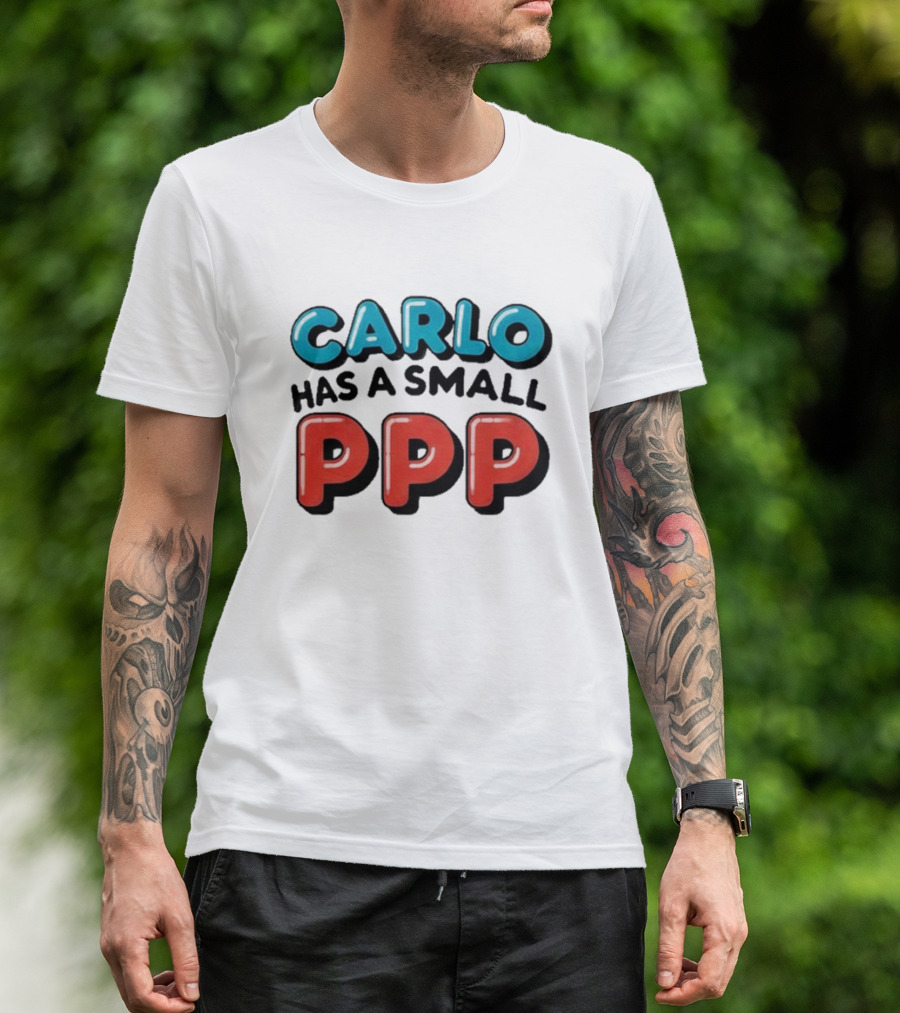 CARLO Has A Small PPP In Bold 3D Text T-Shirt