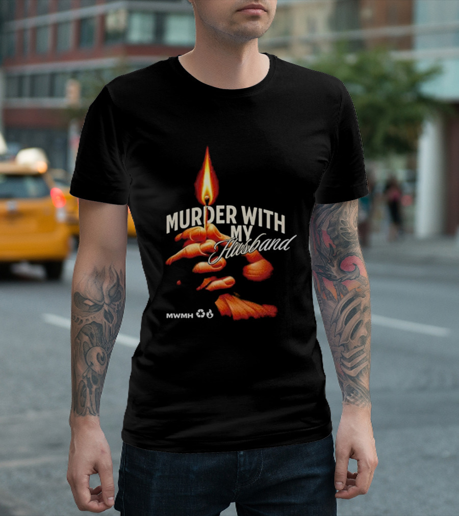 Murder With My Husband MWMH Flame Hand Candle T-Shirt