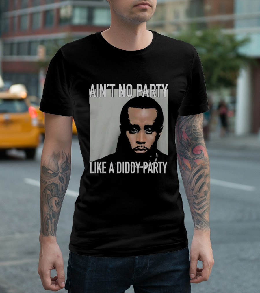Puff Diddy Ain't No Party Like a Diddy Party T-Shirt