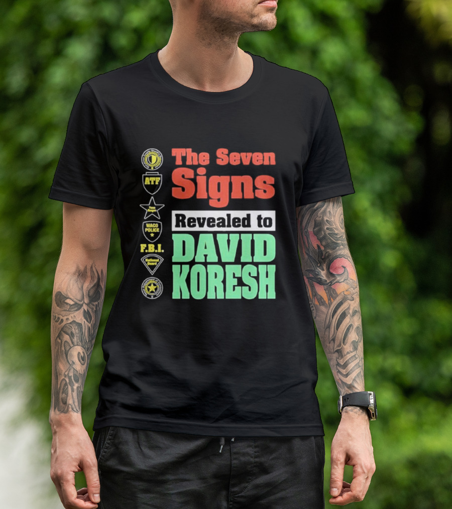The Seven Signs ATF Waco Police FBI National Guard Revealed To David Koresh T-Shirt