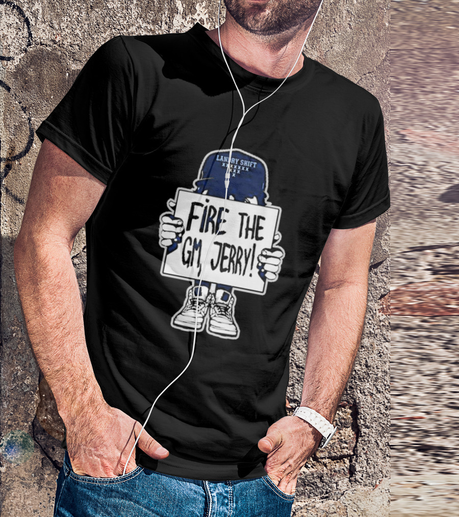 Fire The GM Jerry Landry Shift T-Shirt