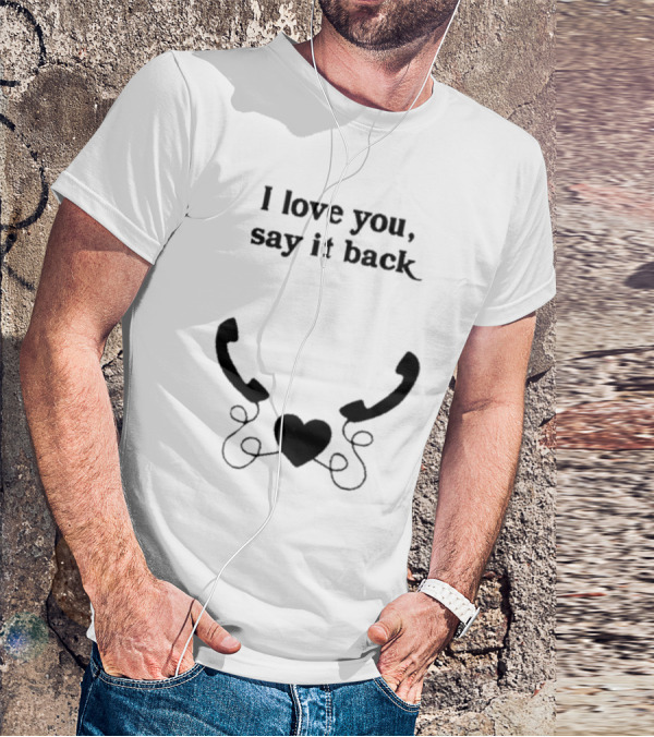 I Love You Say It Back Heart Telephones T-Shirt