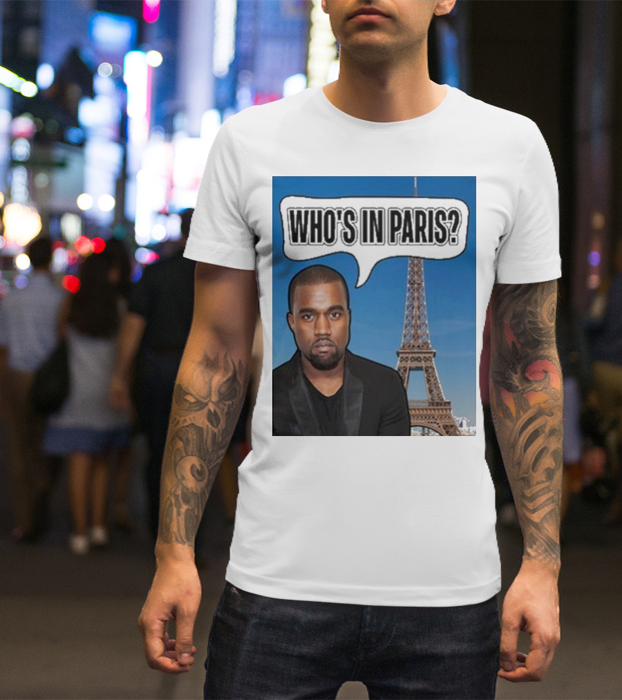 Who's In Paris Kanye Eiffel Tower T-Shirt