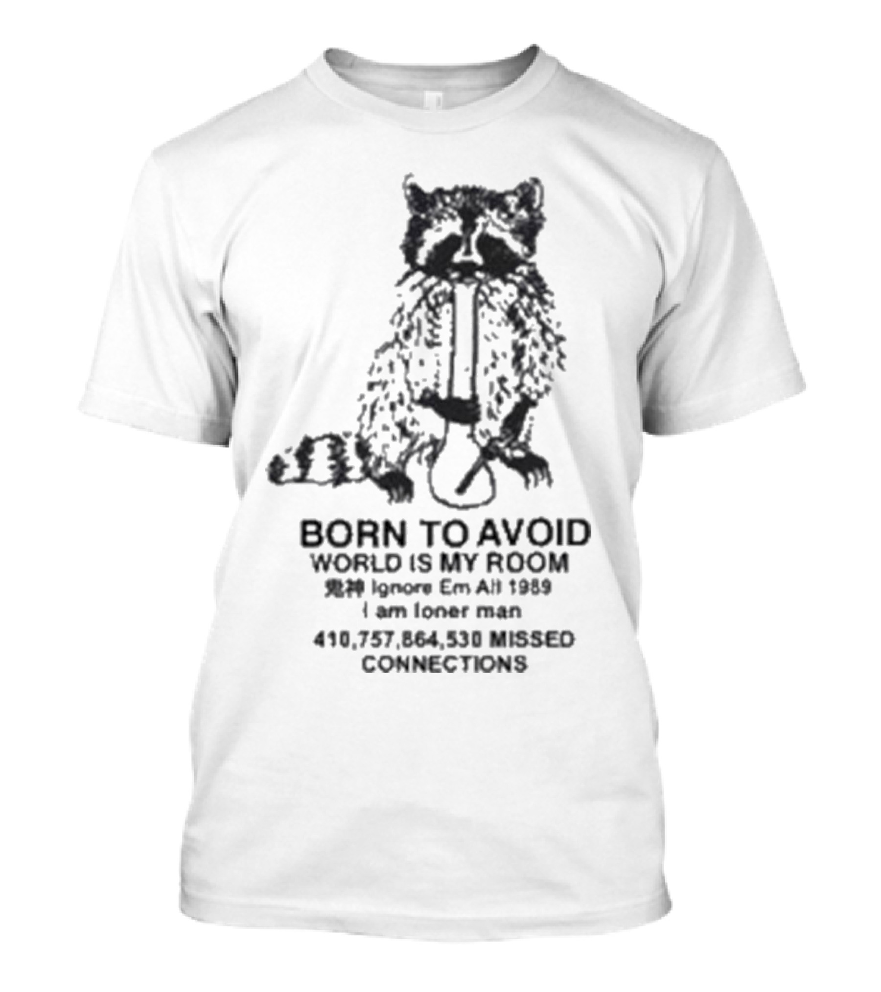 BORN TO AVOID WORLD IS MY ROOM Ignore Em All 1989 I Am Loner Man MISSED CONNECTIONS T-Shirt