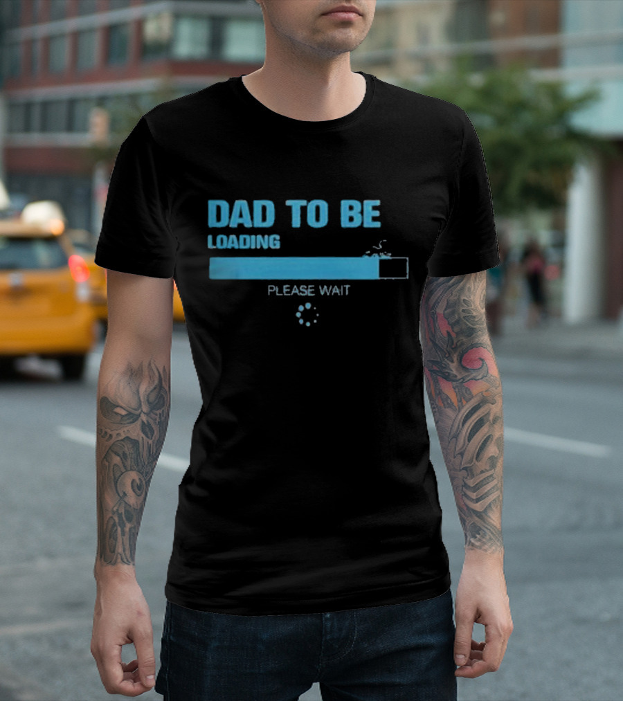 Dad To Be Loading Please Wait Funny Future Father Pregnancy Announcement T-Shirt