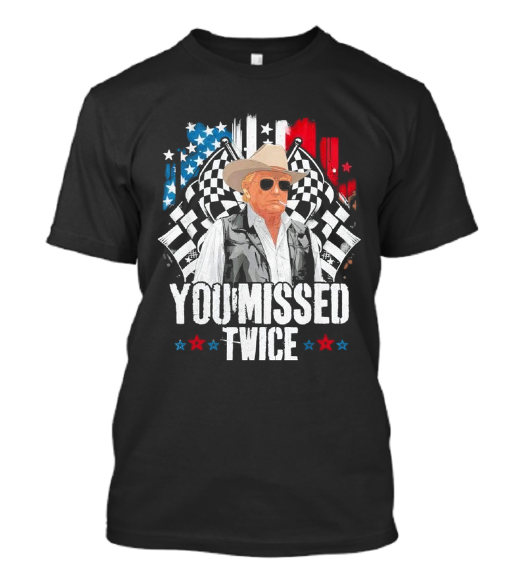 Donald Trump You Missed Twice 2024 Cowboy Hat Racing Flags Patriotic T-Shirt