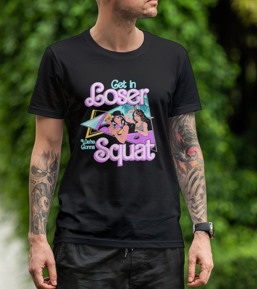 Get In Loser We’re Gonna Squat Retro Car Workout T-Shirt