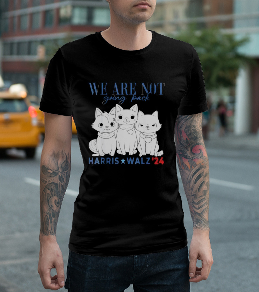 We Are Not Going Back Kamala Harris Cat Lady Harris Walz '24 T-Shirt