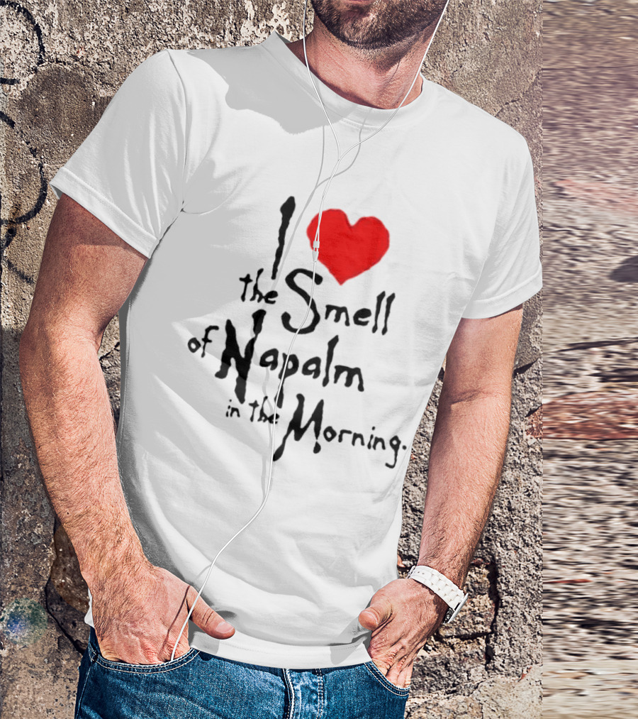 I Heart The Smell Of Napalm In The Morning T-Shirt