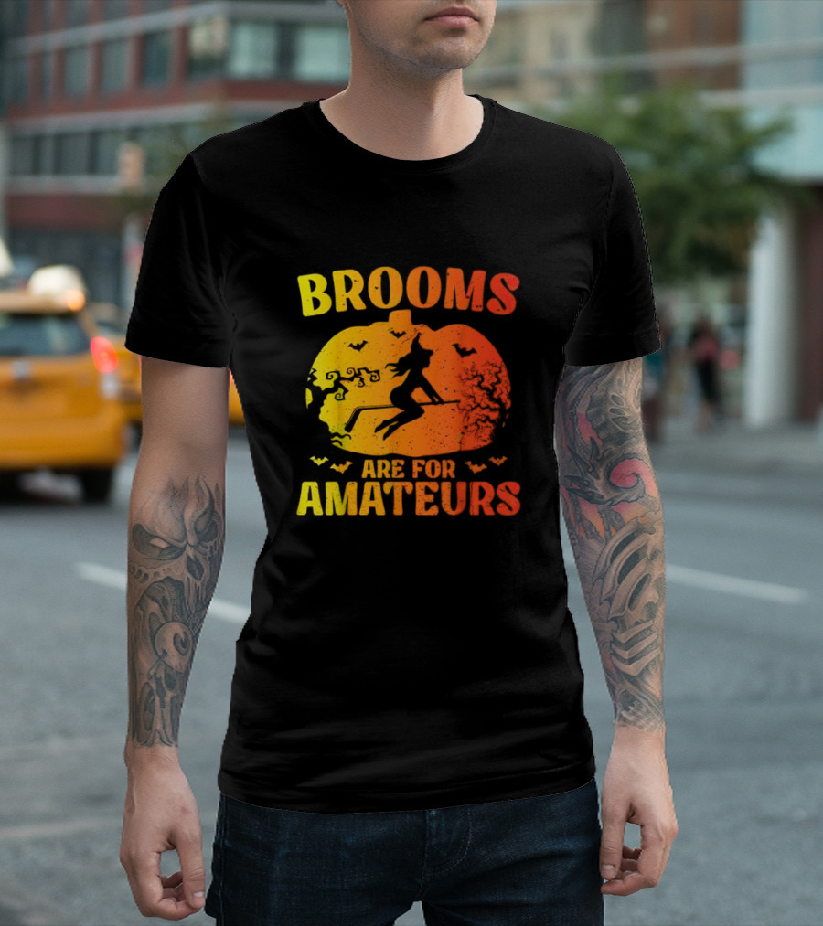 Brooms Are For Amateurs Halloween Witch Pumpkin and Bats T-Shirt