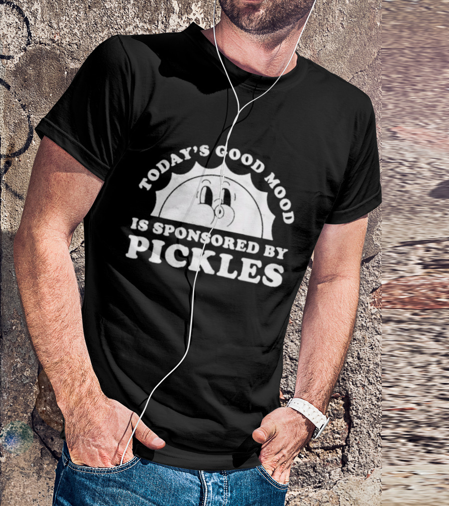 Today's Good Mood Is Sponsored By Pickles T-Shirt