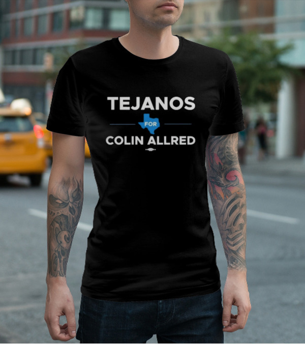 Tejanos For Colin Allred Texas T-Shirt