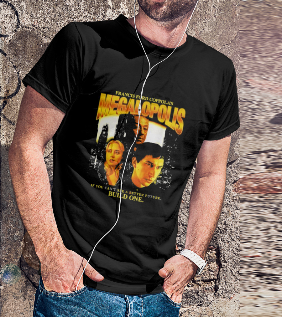 Francis Ford Coppola’s Megalopolis If You Can’t See A Better Future Build One Urban Skyline Cinematic Faces T-Shirt