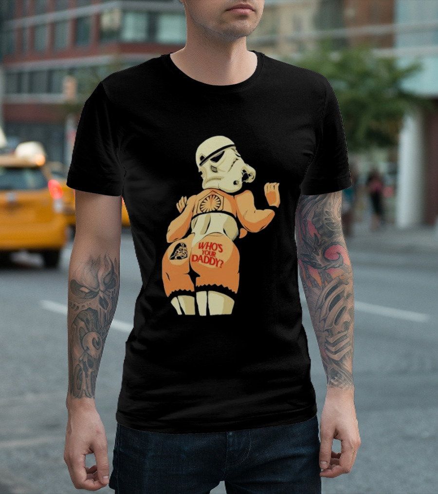 Girl A Stormtrooper Who's Your Daddy T-Shirt