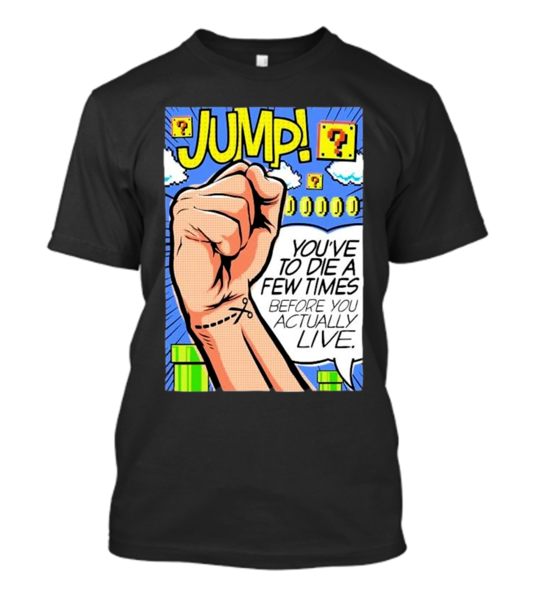 JUMP You've To Die A Few Times Before You Actually Live Comic Style Retro Gaming Elements T-Shirt