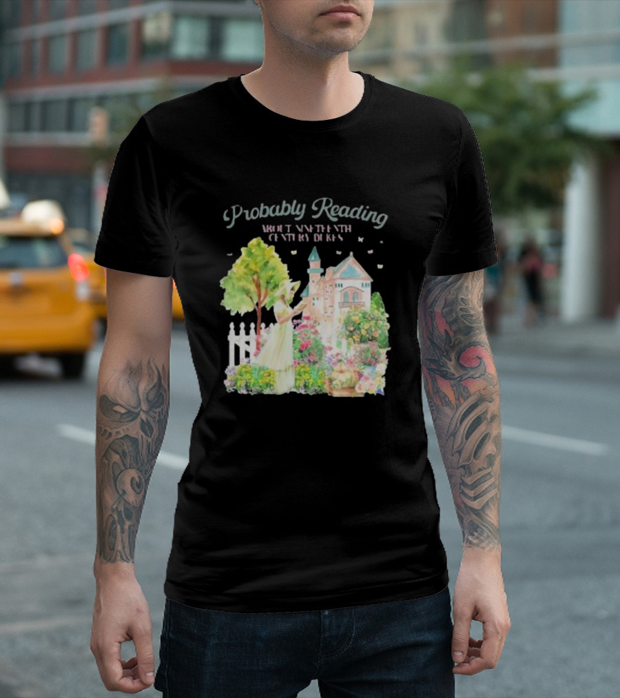 Probably Reading About Nineteenth Century Dukes In A Pastoral Garden Scene T-Shirt