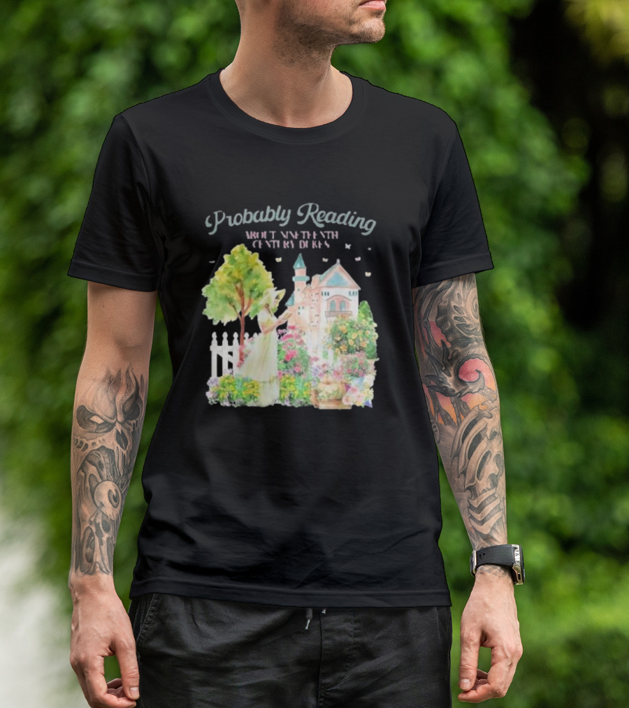 Probably Reading About Nineteenth Century Dukes In A Pastoral Garden Scene T-Shirt