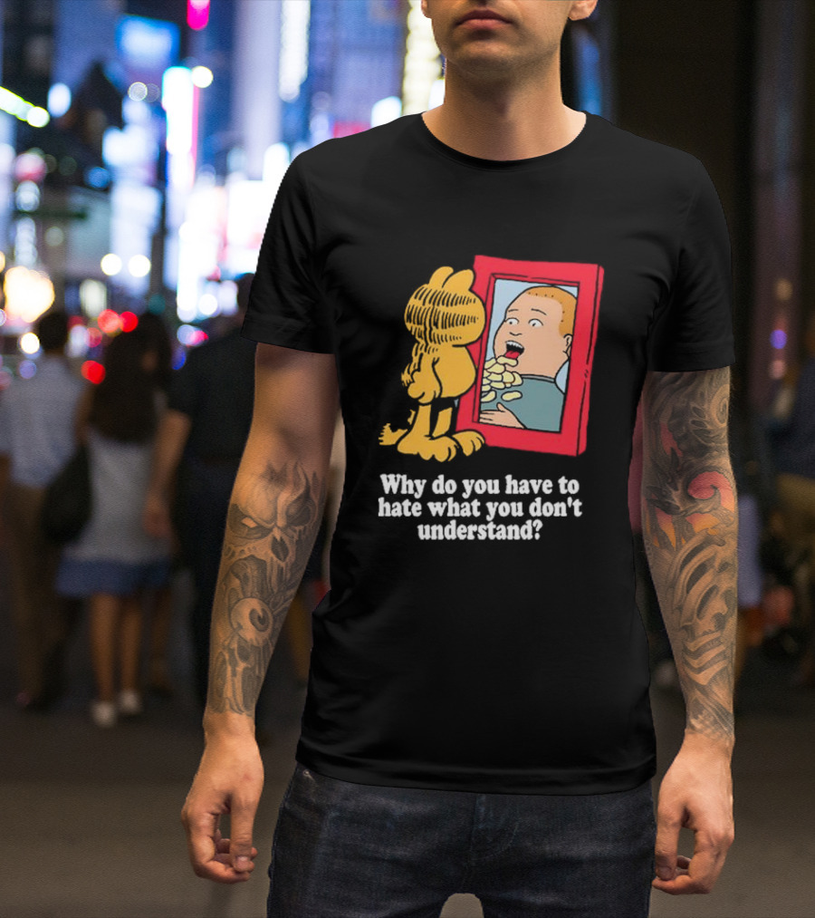 Why Do You Have To Hate What You Don't Understand Garfield Eating Chips Mirror T-Shirt