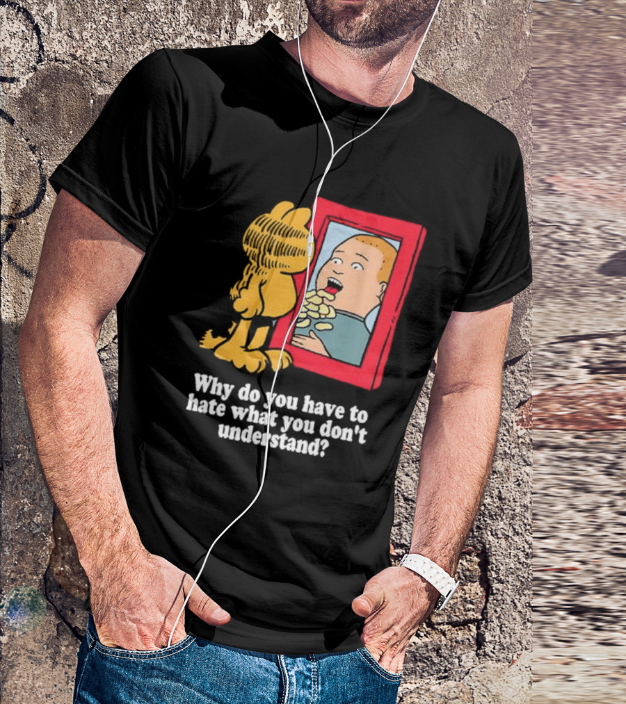 Why Do You Have To Hate What You Don't Understand Garfield Eating Chips Mirror T-Shirt