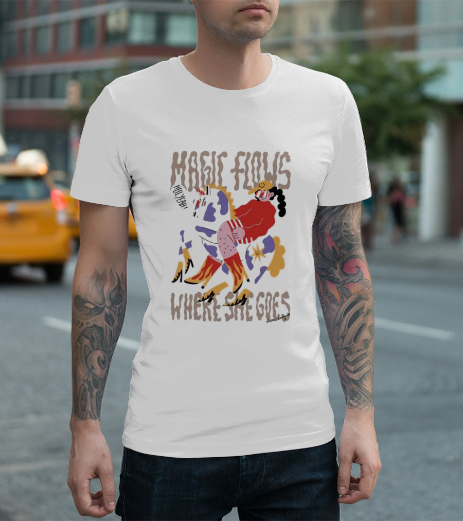 MAGIC FLOWS YEAH WHERE SHE GOES T-Shirt