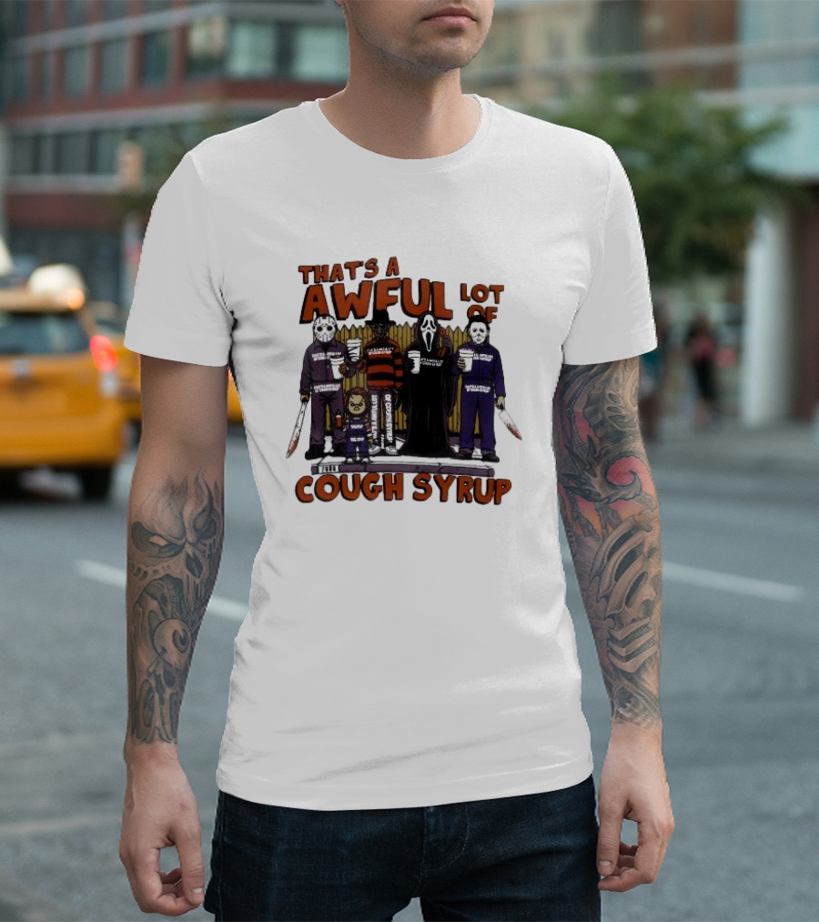 That’s A Awful Lot Of The Cough Syrup Horror Character Halloween Scary Movie Icons T-Shirt