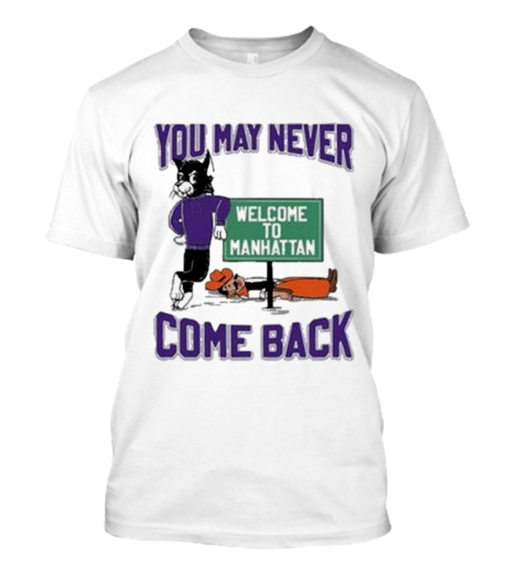 You May Never Come Back Welcome To Manhattan Wildcats Cartoon Rivalry T-Shirt