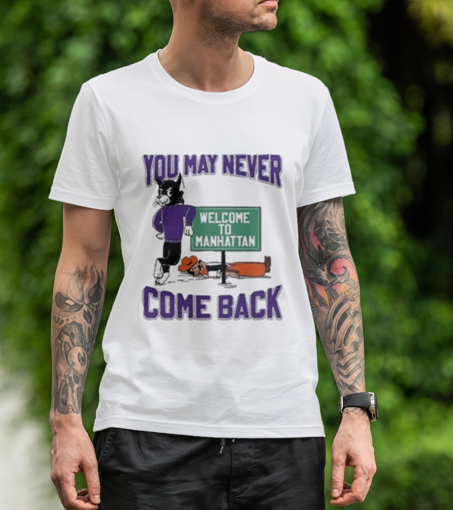 You May Never Come Back Welcome To Manhattan Wildcats Cartoon Rivalry T-Shirt